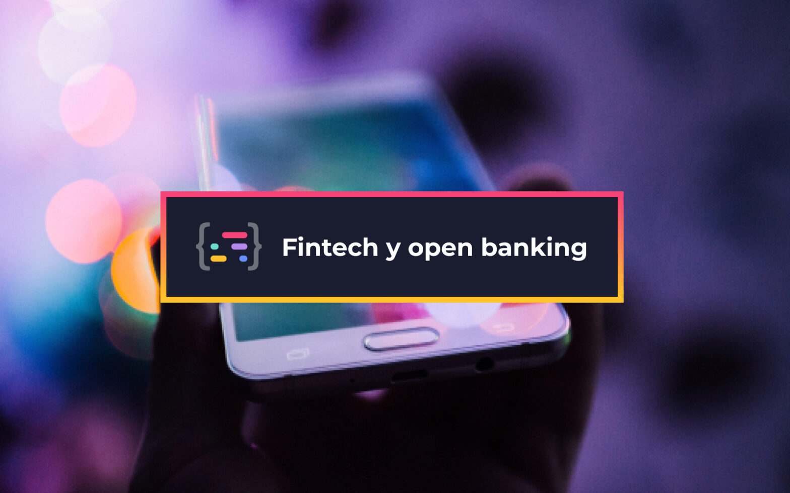 ¿Por qué el futuro es Open Banking?